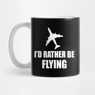 Airplane Pilot - I'd rather be flying Mug